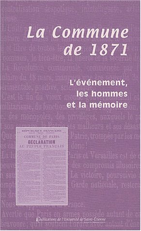 La Commune de 1871 : l'événement, les hommes et la mémoire : actes du colloque organisé à Précieux e