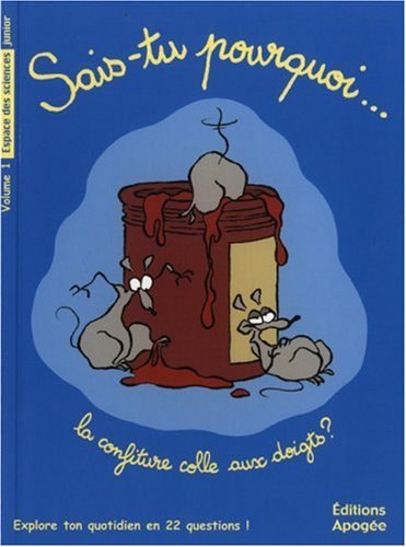 Sais-tu pourquoi... la confiture colle aux doigts ?