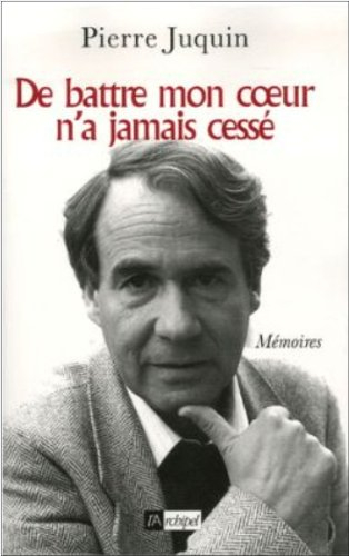 De battre mon coeur n'a jamais cessé : mémoires