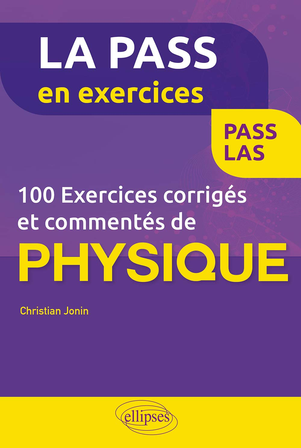 100 exercices corrigés et commentés de physique : Pass, LAS