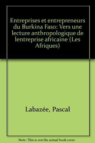 Entreprises et entrepreneurs au Burkina Faso : vers une lecture anthropologique de l'entreprise afri