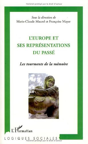 L'Europe et ses représentations du passé : les tourments de la mémoire