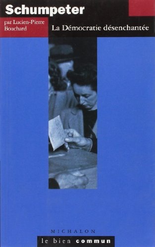 Schumpeter : la démocratie désenchantée