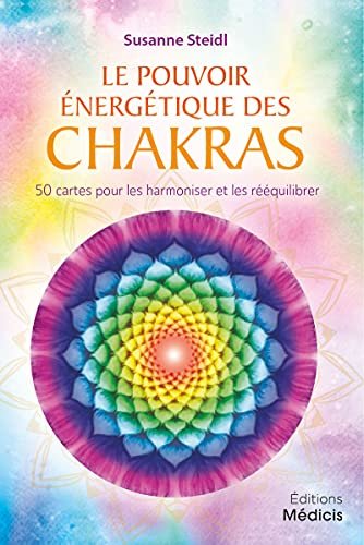 Le pouvoir énergétique des chakras : 50 cartes pour les harmoniser et les rééquilibrer