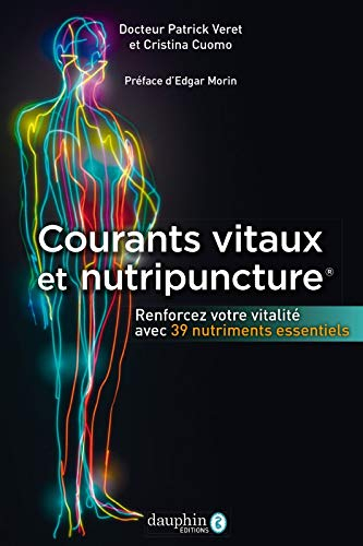 Courants vitaux et nutripuncture : renforcez votre vitalité avec 39 nutriments essentiels