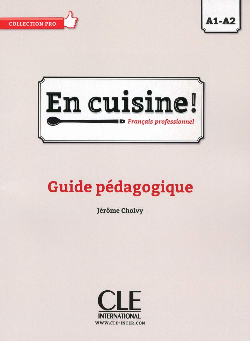 En cuisine ! français professionnel : A1-A2 : guide pédagogique
