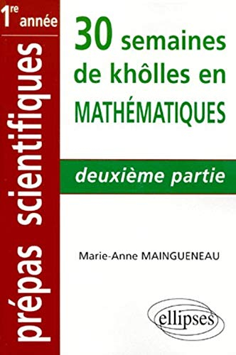 30 semaines de khôlles en mathématiques, CPGE 1ere année : deuxième partie
