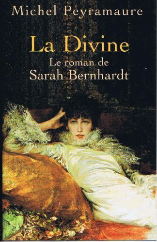 La Divine: Le roman de Sarah Bernhardt