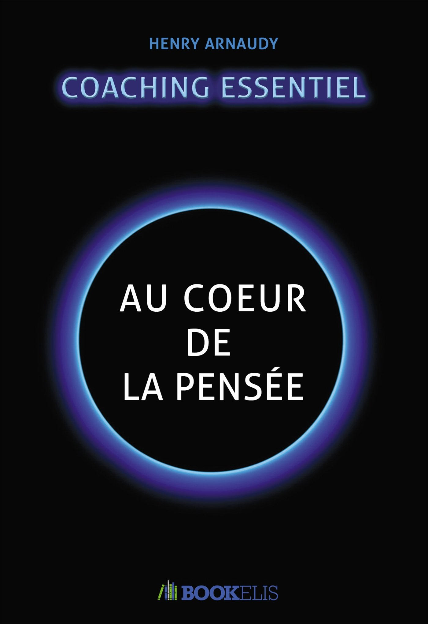 Le coaching essentiel : Au coeur de la pensée