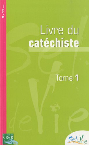 Sel de vie, 9-11 ans : livre du catéchiste. Vol. 1
