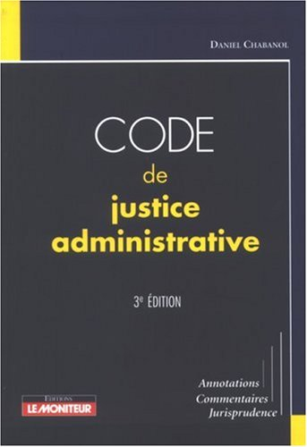 Code de justice administrative : annotations, commentaires, jurisprudence