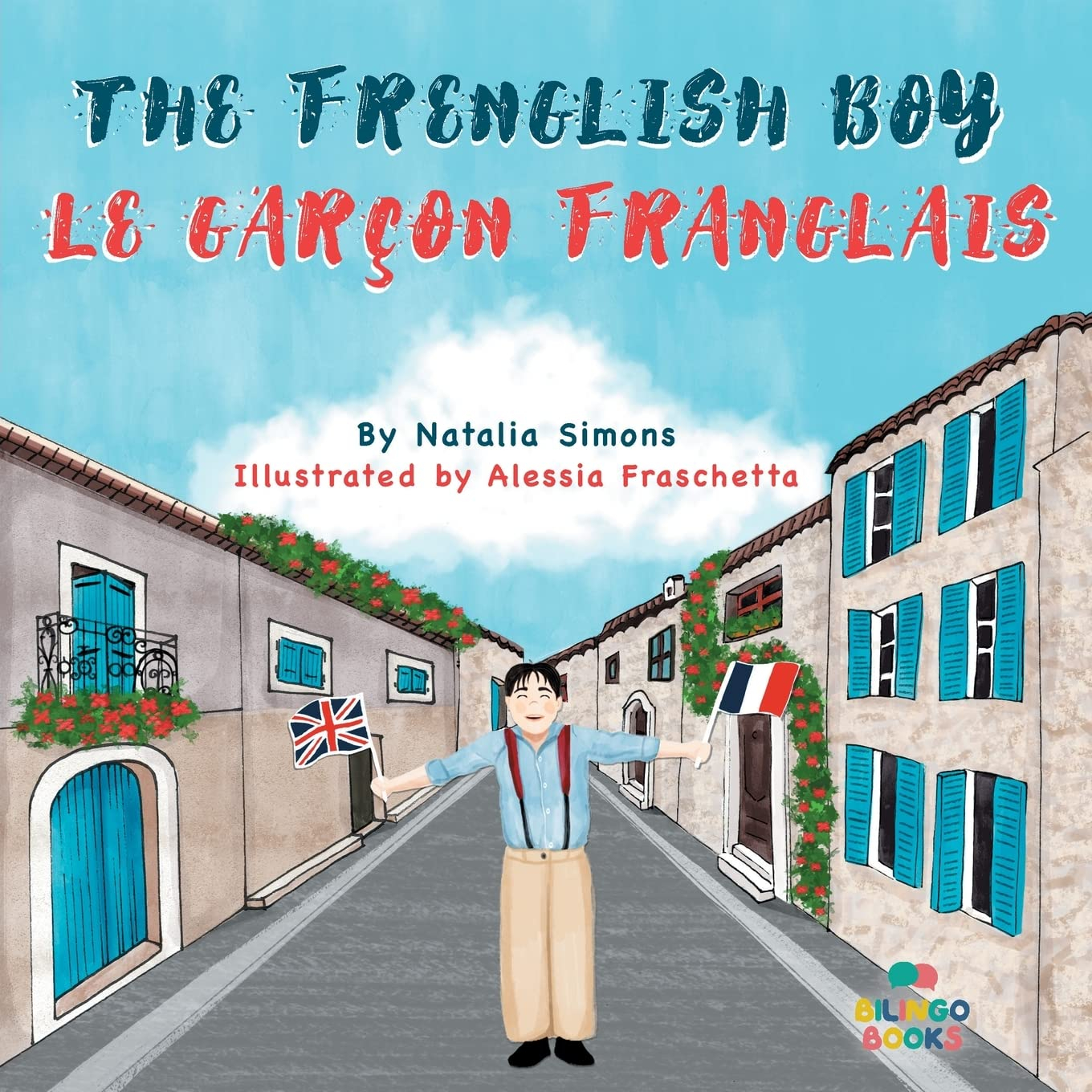 The Frenglish Boy / Le Garçon Franglais: Bilingual Children's book in English and French