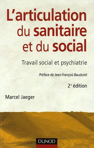L'articulation du sanitaire et du social : travail social et psychiatrie