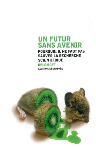 Un futur sans avenir : pourquoi il ne faut pas sauver la recherche scientifique