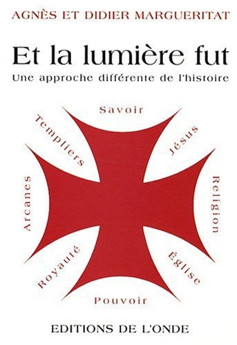 Et la lumière fut : pour une approche différente de l'histoire