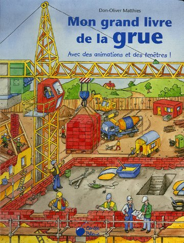Mon grand livre de la grue : avec des animations et des fenêtres !