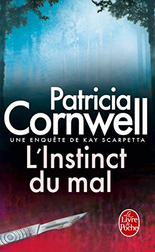 Une enquête de Kay Scarpetta. L'instinct du mal