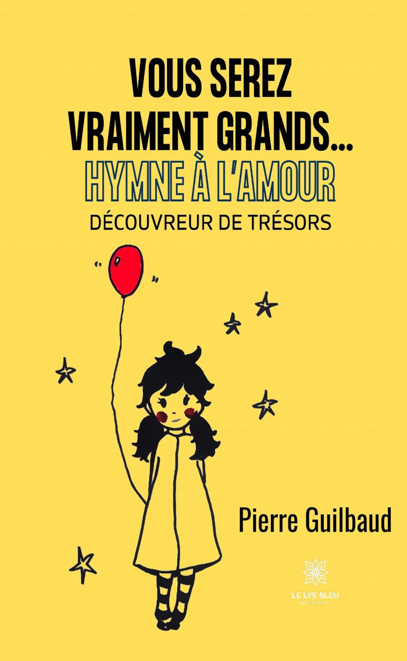 Vous serez vraiment grands… Hymne à l’Amour : Découvreur de trésors