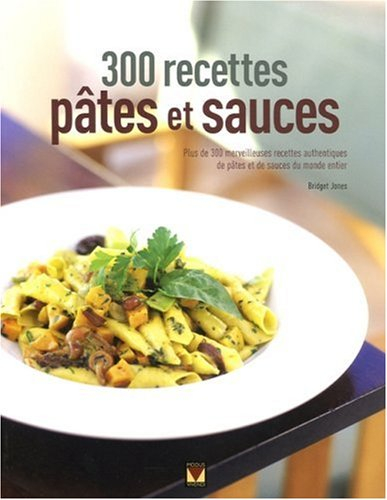 300 Recettes pâtes et sauces