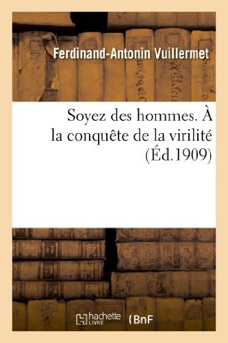 soyez des hommes. À la conquête de la virilité