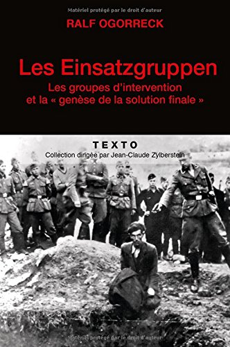Les Einsatzgruppen : les groupes d'intervention et la genèse de la solution finale