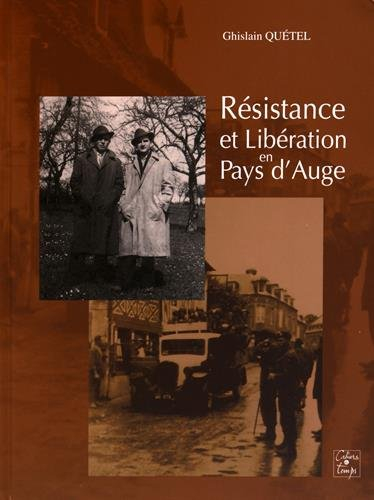 Résistance et Libération en pays d'Auge : en liaisons et actions entre Cherbourg et Pont-Audemer jus