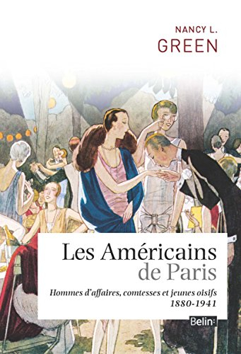 Les Américains de Paris : hommes d'affaires, comtesses et jeunes oisifs : 1880-1941