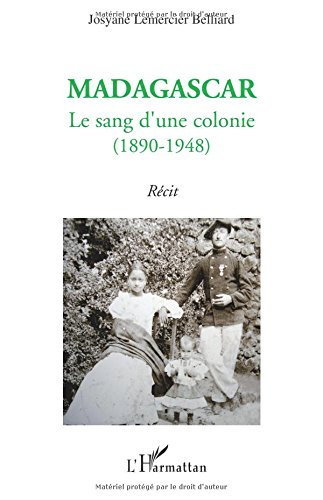 Madagascar : le sang d'une colonie (1890-1948) : récit