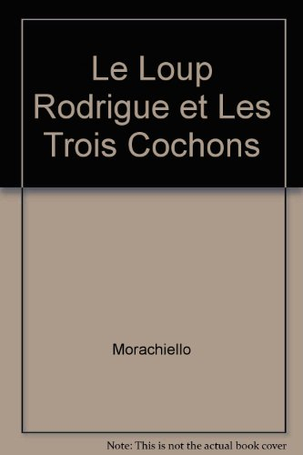 Le Loup Rodrigue et les 3 cochons