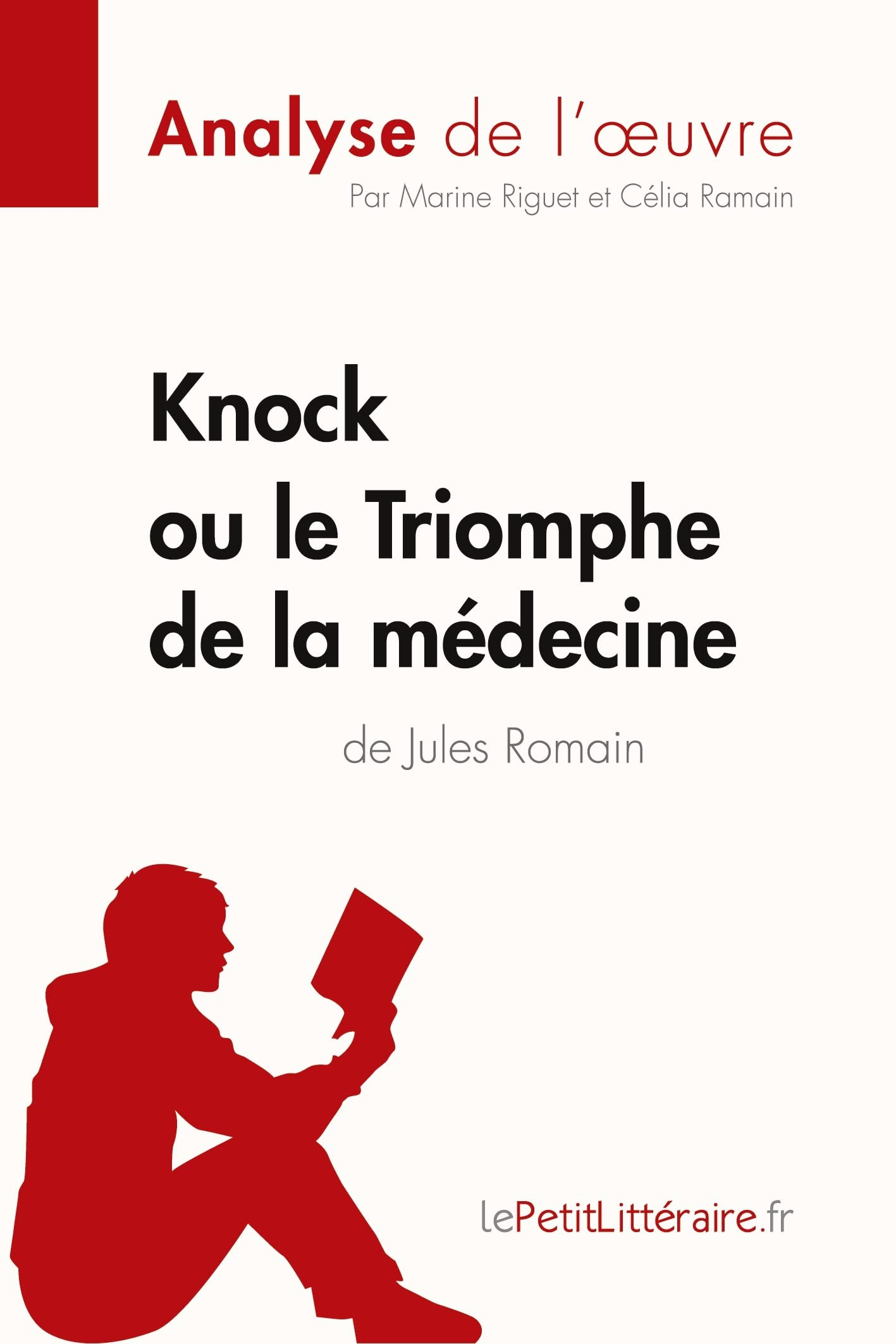 Knock ou le Triomphe de la médecine de Jules Romain (Analyse de l'oeuvre) : Analyse complète et résu