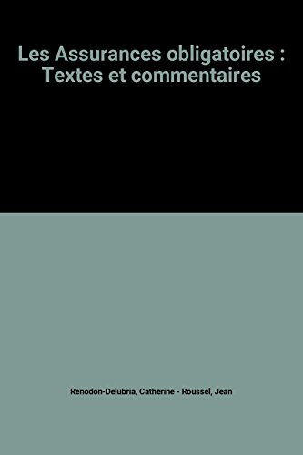 Les Assurances obligatoires : Textes et commentaires