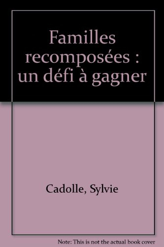 Familles recomposées, un défi à gagner : pour permettre à chacun de trouver sa place et de s'épanoui