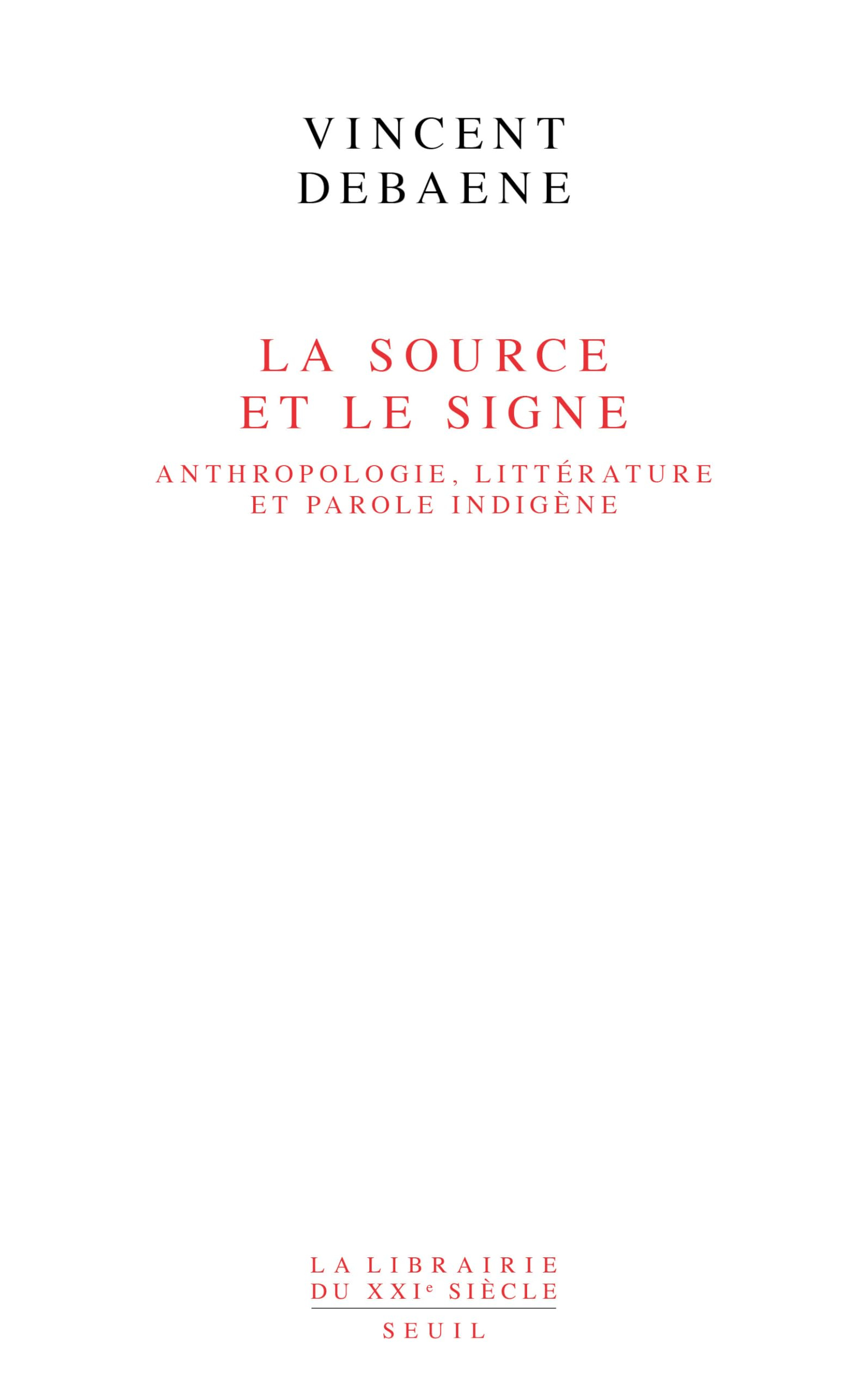 La source et le signe : anthropologie, littérature et parole indigène