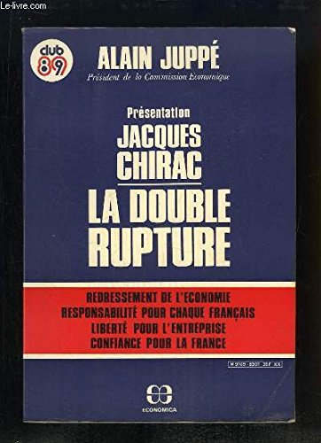 La Double rupture : redressement de l'économie, responsabilité pour chaque français, liberté pour l'