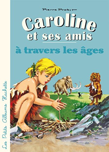 Caroline et ses amis. Caroline et ses amis à travers les âges