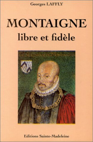 Montaigne, libre et fidèle