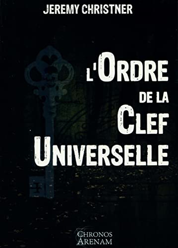 L'ordre de la clef universelle : comprenant les textes gnostiques Kosmologie et Lanternes de sagesse