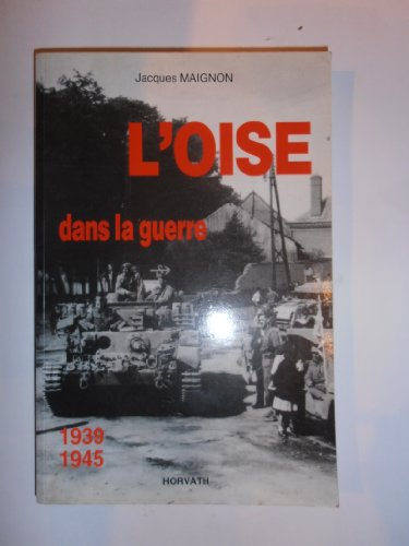 L'Oise dans la guerre : de 1939-1945