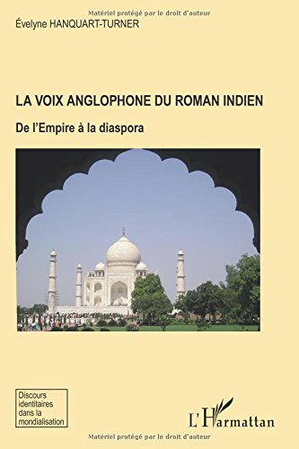 La voix anglophone du roman indien : de l'Empire à la diaspora