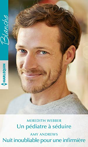Un pédiatre à séduire. Nuit inoubliable pour une infirmière