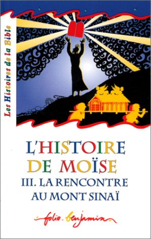 L'histoire de Moïse. Vol. 3. La rencontre au mont Sinaï