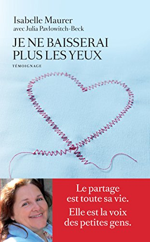 Je ne baisserai plus les yeux : témoignage