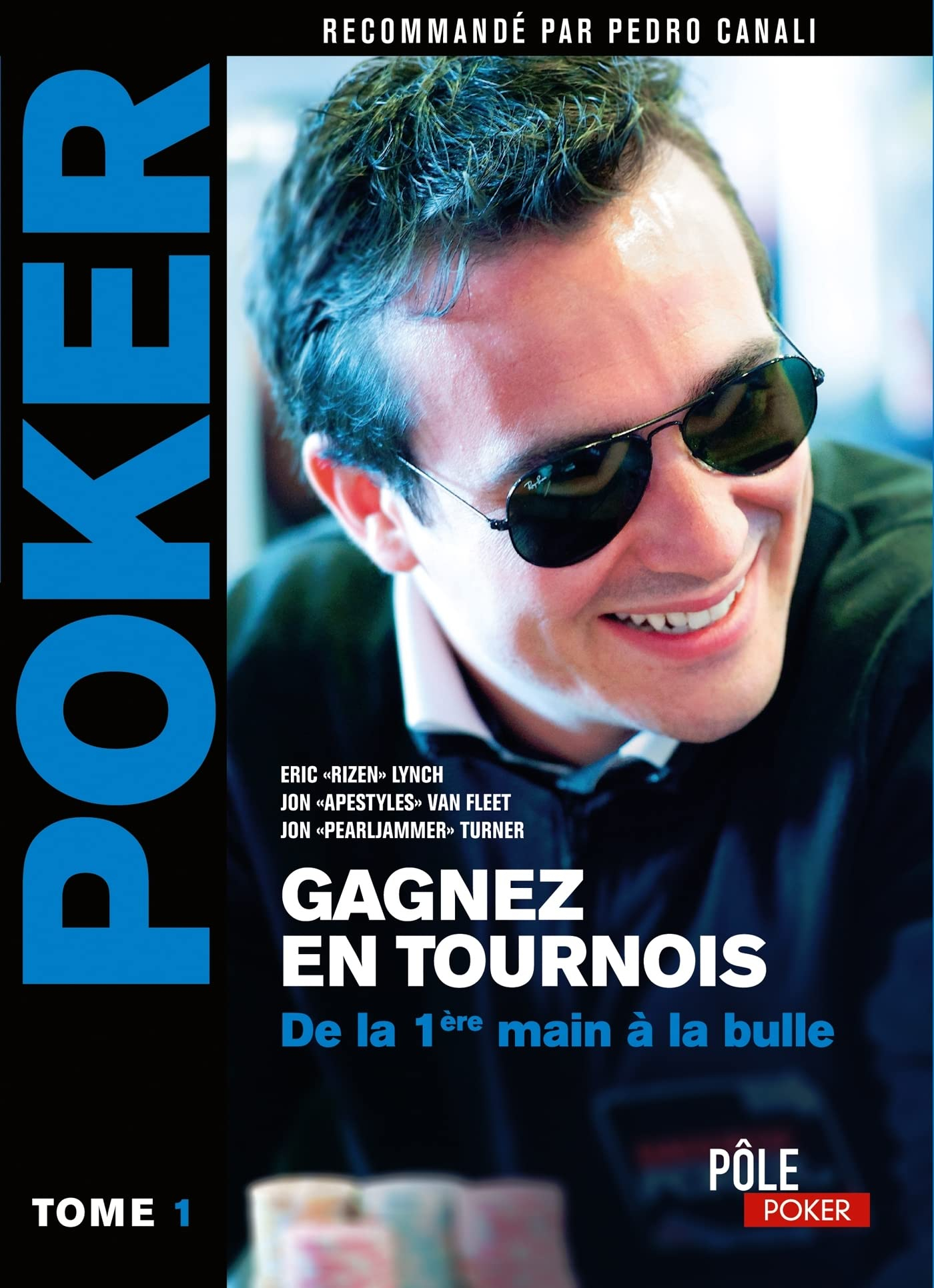 Poker : gagnez en tournois. Vol. 1. Online et live : de la 1re main jusqu'à la bulle