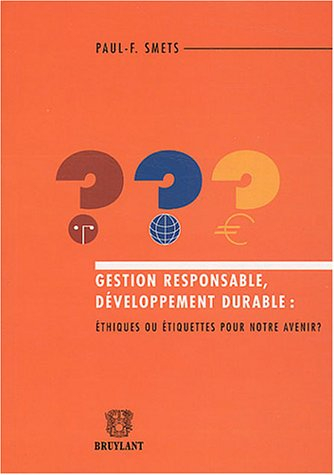 Gestion responsable, développement durable : éthiques ou étiquettes pour notre avenir ?