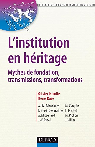 L'institution en héritage : mythes de fondation, transmissions et transformations