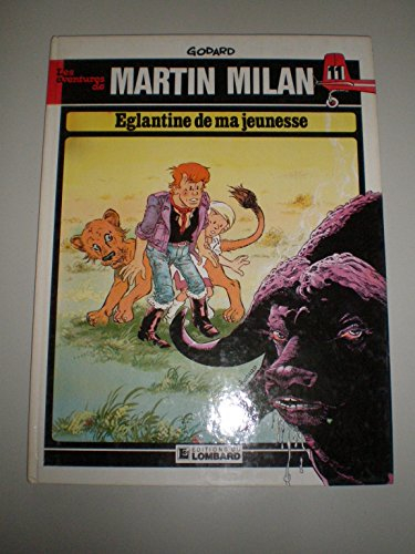 Martin Milan. Vol. 11. Eglantine de ma jeunesse