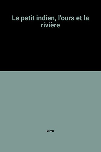 Le Petit Indien, l'ours et la rivière