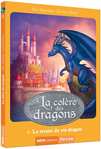 La colère des dragons. Vol. 1. Le retour du roi-dragon