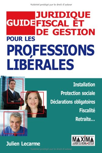 Guide juridique, fiscal et de gestion pour les professions libérales