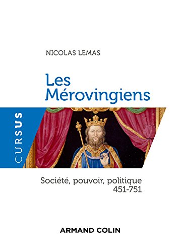 Les Mérovingiens : société, pouvoir, politique : 451-751